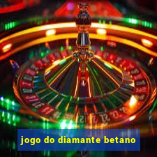 jogo do diamante betano